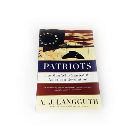 PATRIOTS: THE MEN WHO STARTED THE REVOLUTION