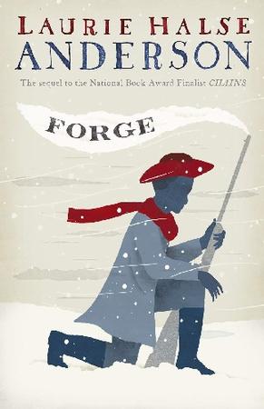 FORGE BY LAURIE HALSE ANDERSON - SEEDS OF AMERICA SERIES BOOK 2 OF 3 