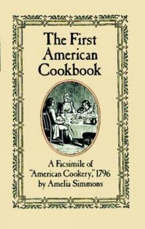 THE FIRST AMERICAN COOKBOOK BY AMELIA SIMMONS